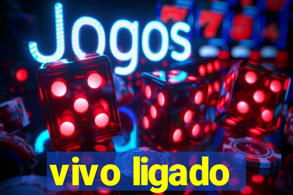 vivo ligado